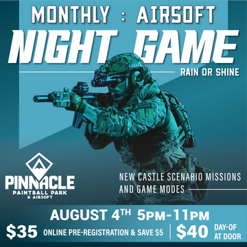 TICKET: Pinnacle Monthly Airsoft Night Game - August 4th 5-11pm